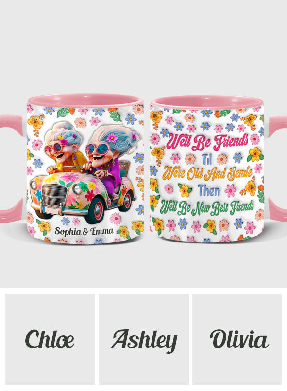 We'll Be Friends 'Til We're Old And Senile - Personalized Bestie Accent Mug