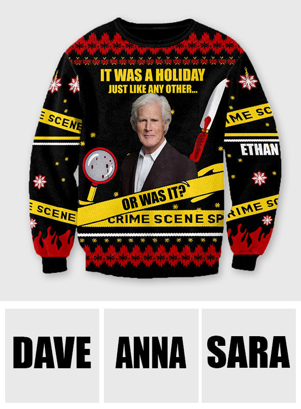 Is A Holoday Just Like Any Other... Or Was It? - Personalized Ugly Sweater