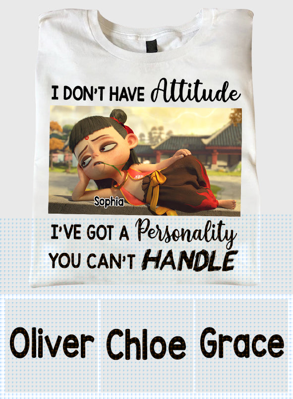 I Don't Have Attitude - Personalized T-shirt And Hoodie