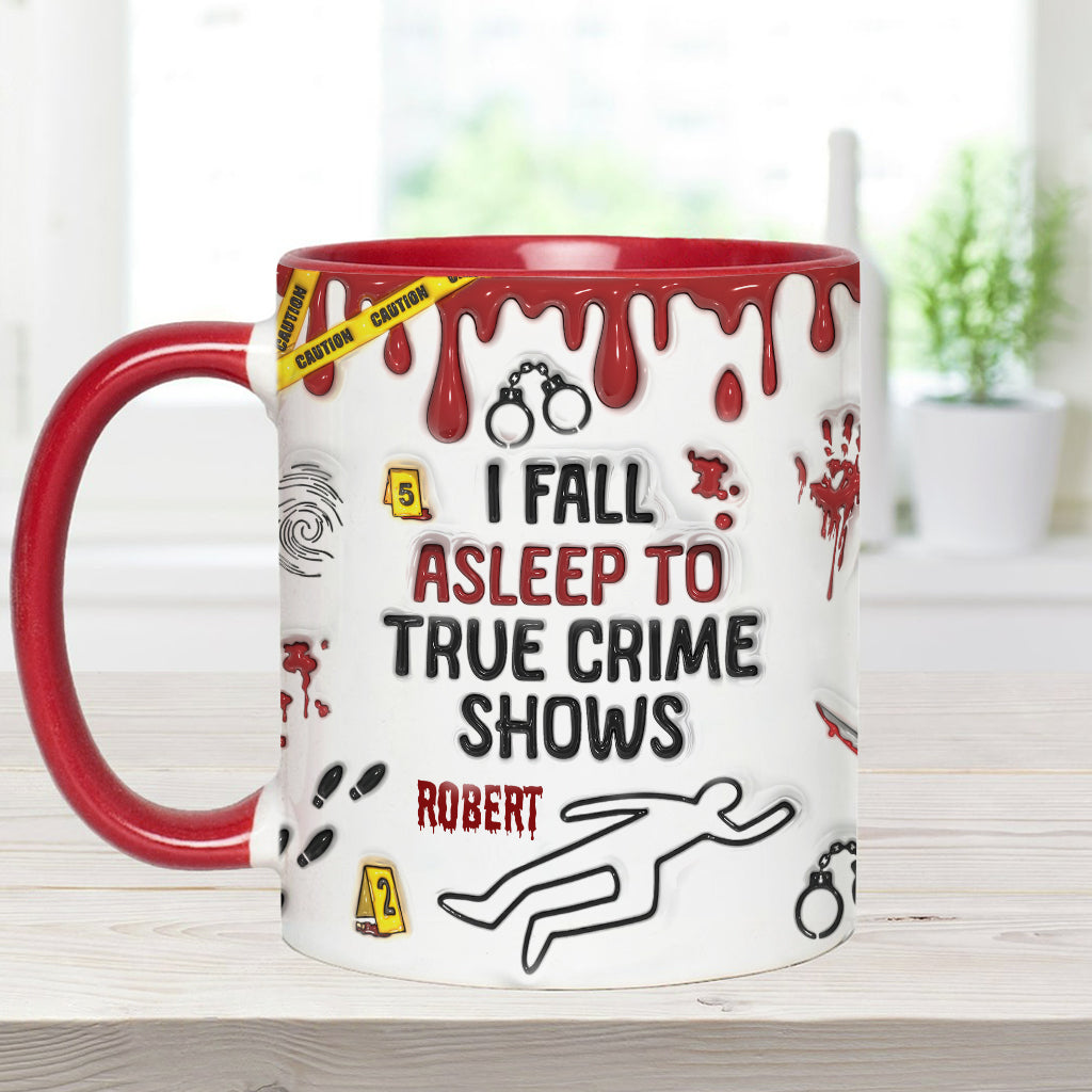 I Fall Asleep To True Crime Shows/ Podcasts - Personalized Accent Mug