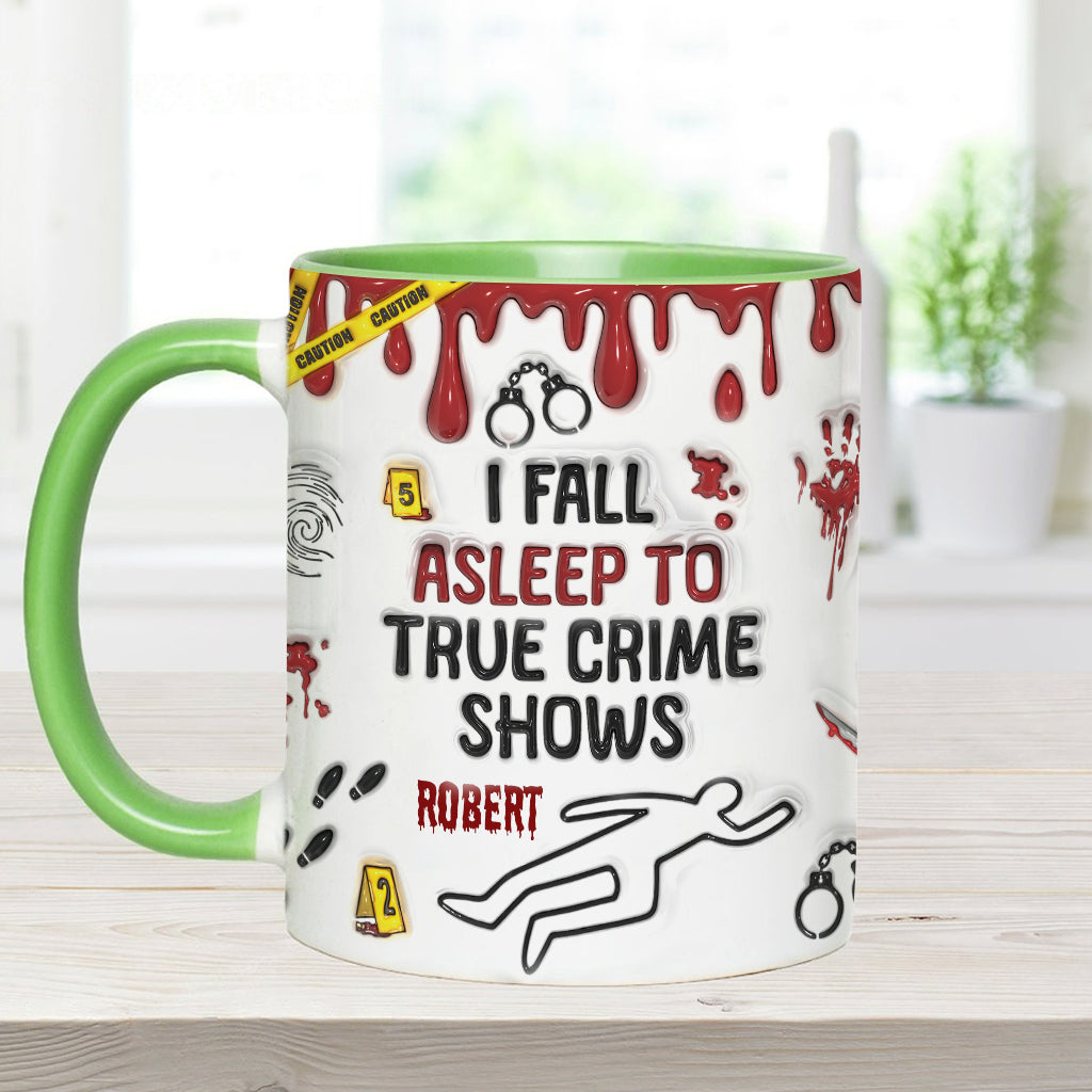 I Fall Asleep To True Crime Shows/ Podcasts - Personalized Accent Mug