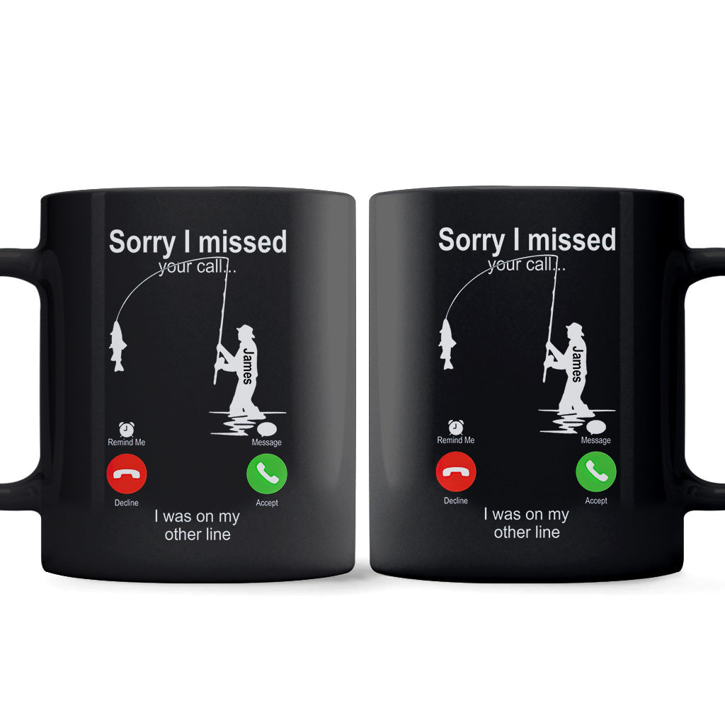 Sorry I Missed Your Call I Was On The Other Line - Personalized Fishing Mug