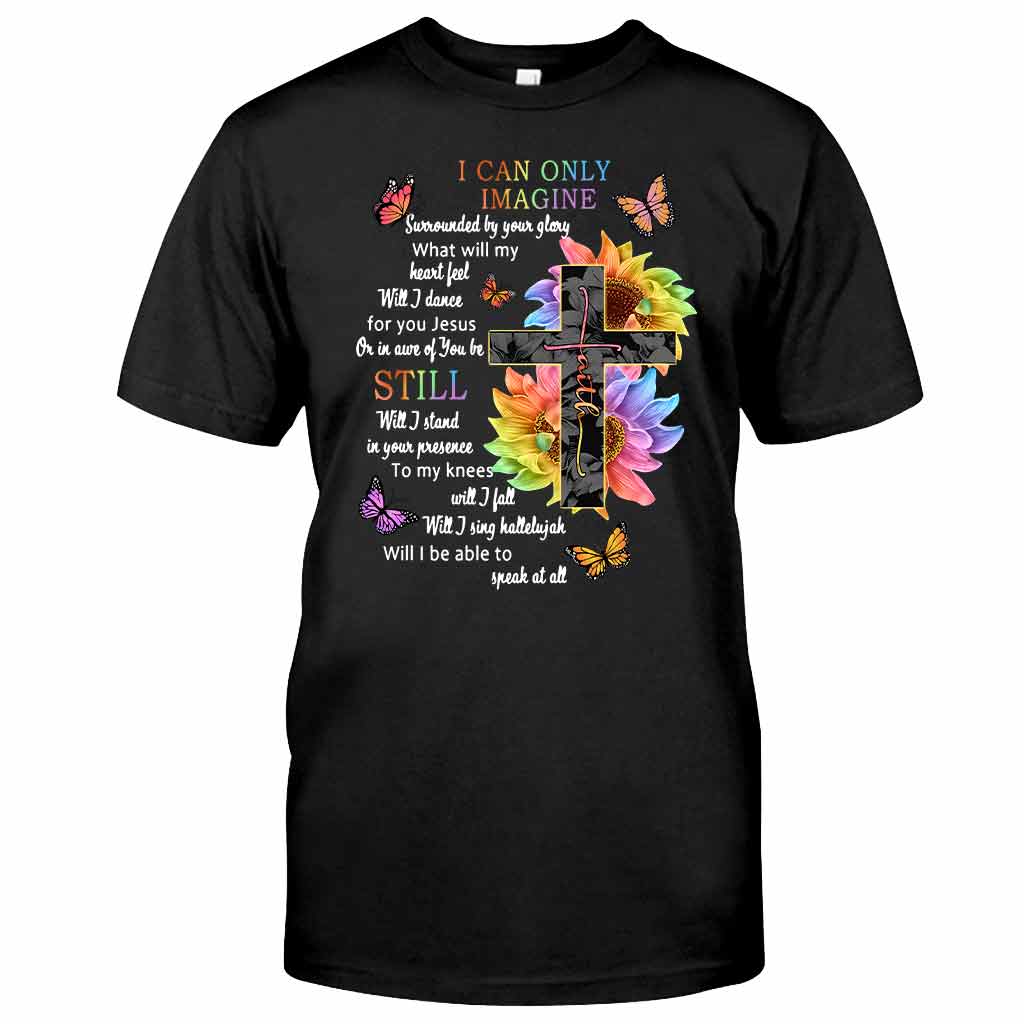 I Can Only Imagine - God T-shirt And Hoodie 062021