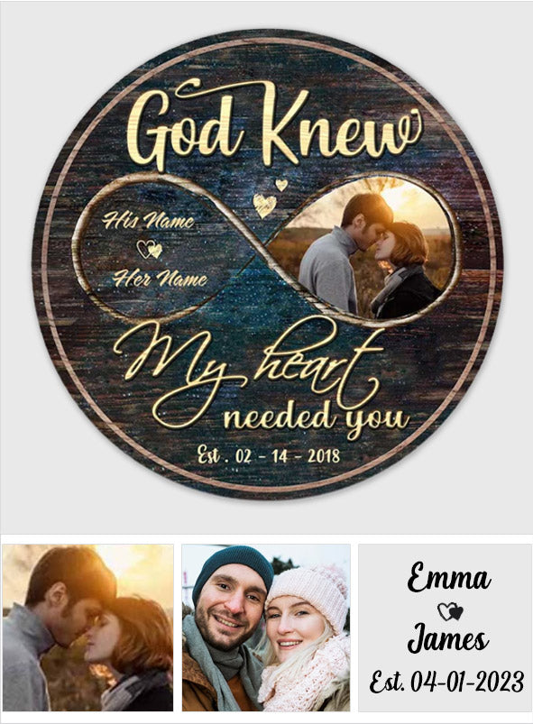 God Knew My Heart Needed You - Personalized Couple Round Wood Sign