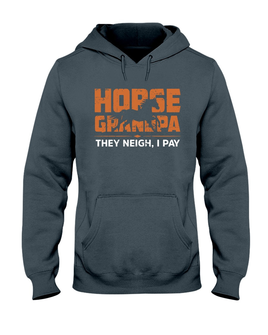 Horse Grandpa They Neigh I Pay - Horse T-shirt and Hoodie 0921