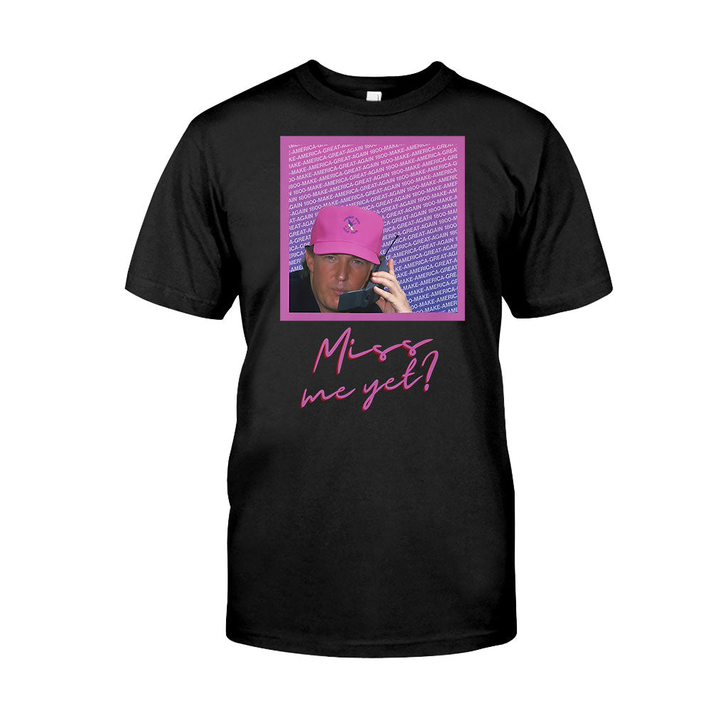 Miss Me Yet - T-shirt And Hoodie