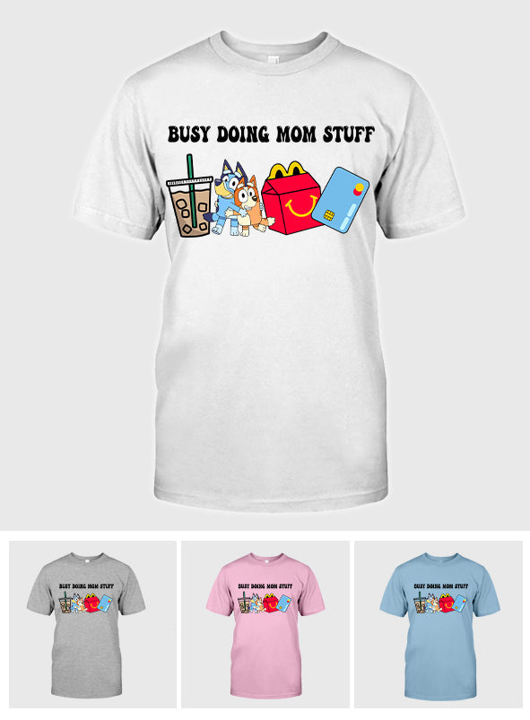 Busy Doing Mom Stuff - Mother T-shirt And Hoodie