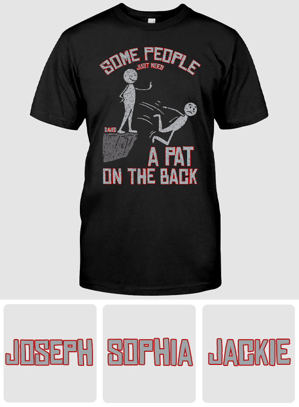 Some People Just Need A Pat On The Back - Personalized Sarcasm T-shirt And Hoodie