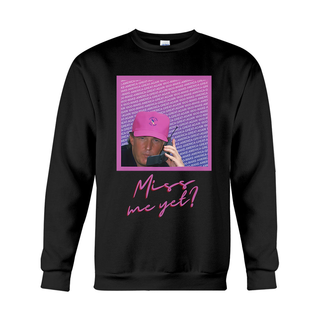 Miss Me Yet - T-shirt And Hoodie