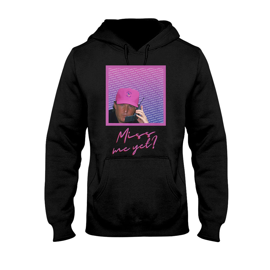 Miss Me Yet - T-shirt And Hoodie