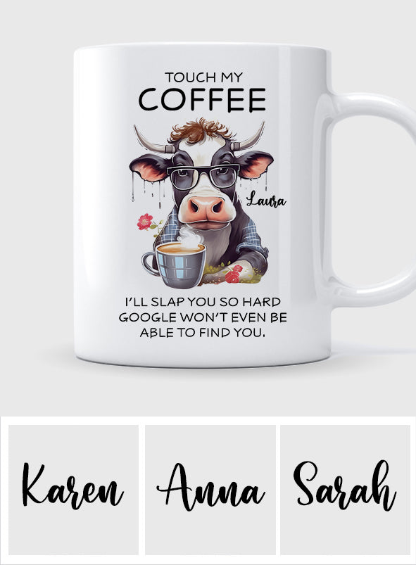 Touch My Coffee - Personalized Sarcasm Mug