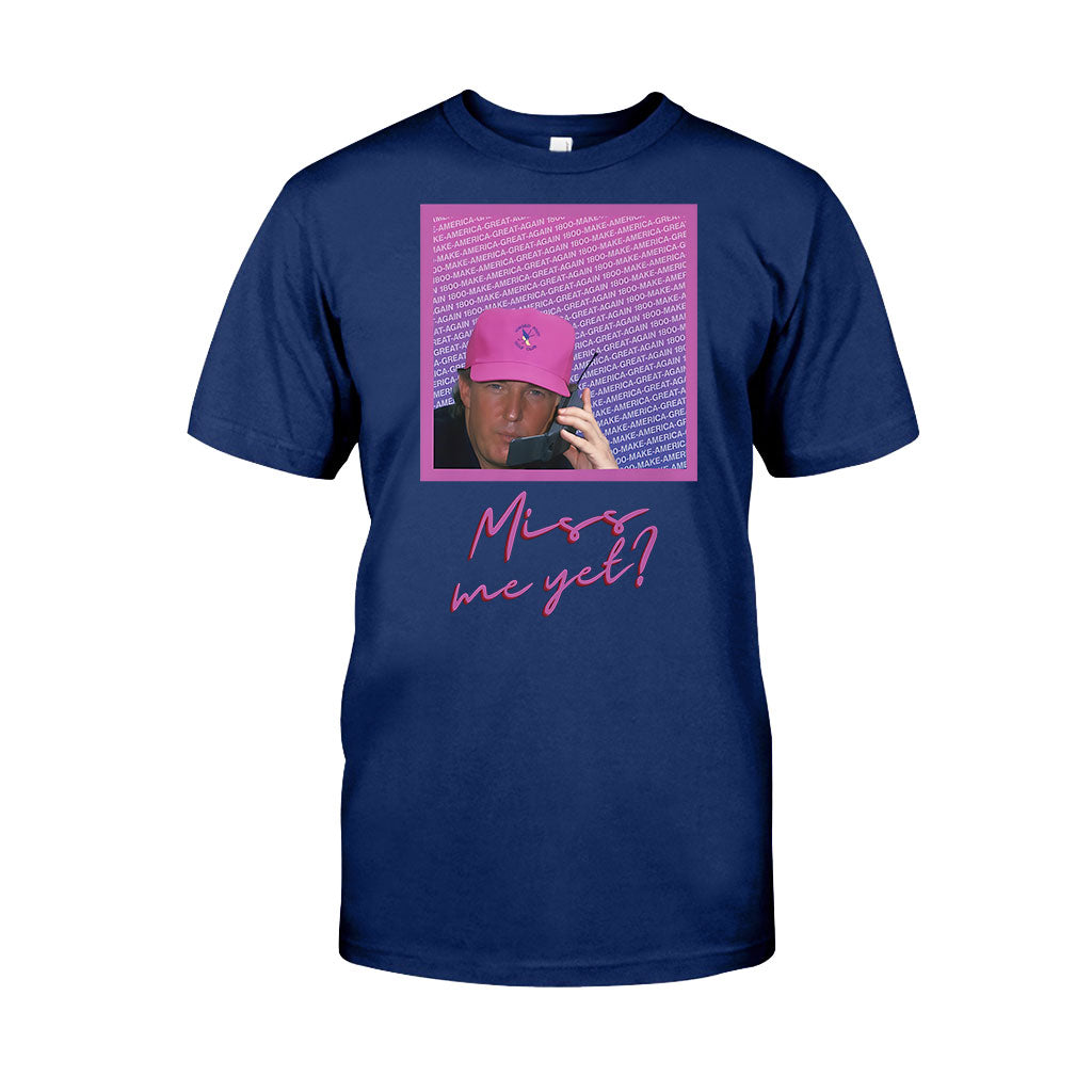 Miss Me Yet - T-shirt And Hoodie
