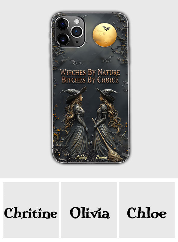 Witches By Nature Bitches By Choice - Personalized Bestie Phone Case