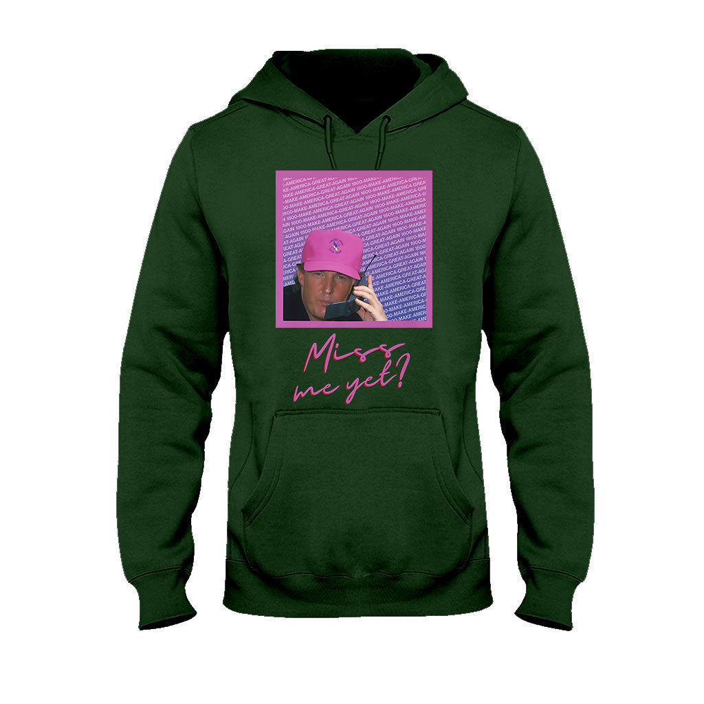 Miss Me Yet - T-shirt And Hoodie