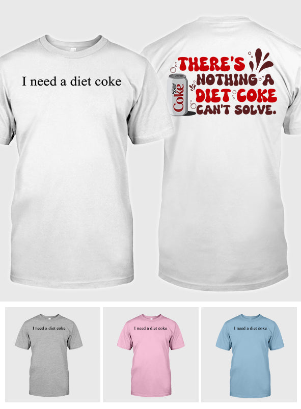 I Need A Diet Coke Carbonated Drink T-shirt And Hoodie