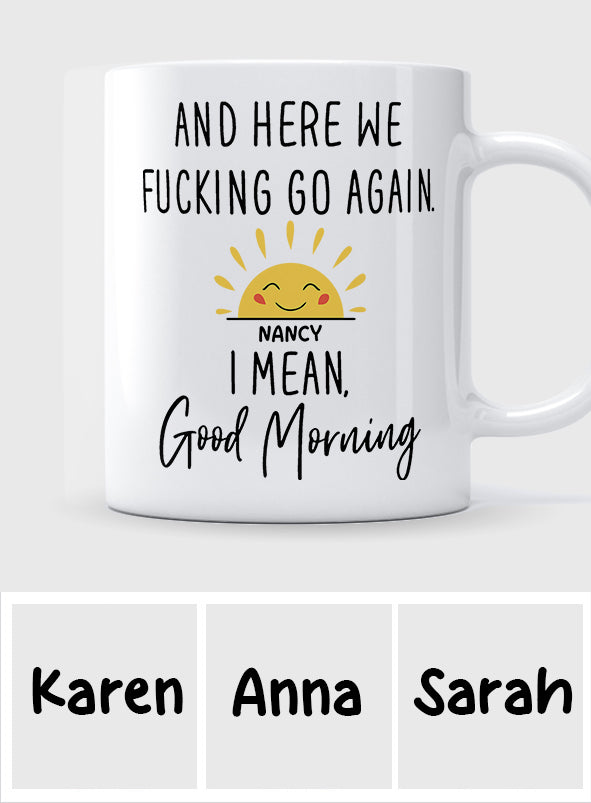 Good Morning Mug - Personalized Sarcasm Mug