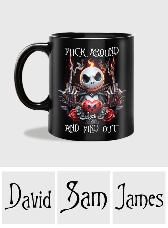 Fuck Around And Find Out - Personalized Nightmare Mug
