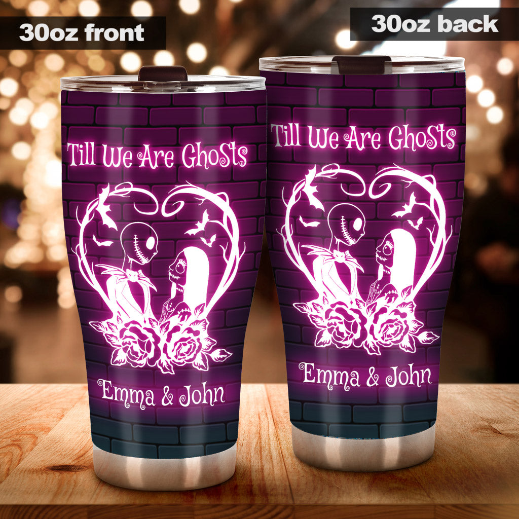 Till We Are Ghosts - Personalized Nightmare Tumbler