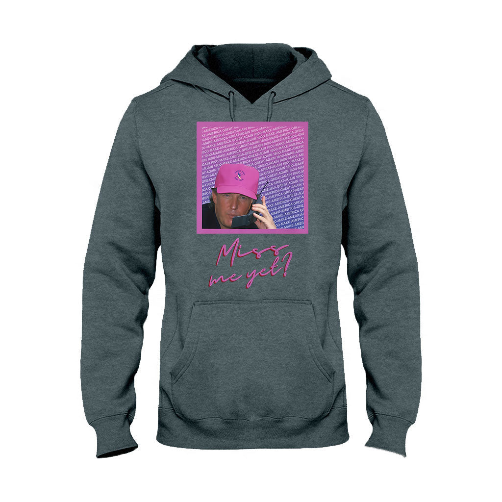 Miss Me Yet - T-shirt And Hoodie