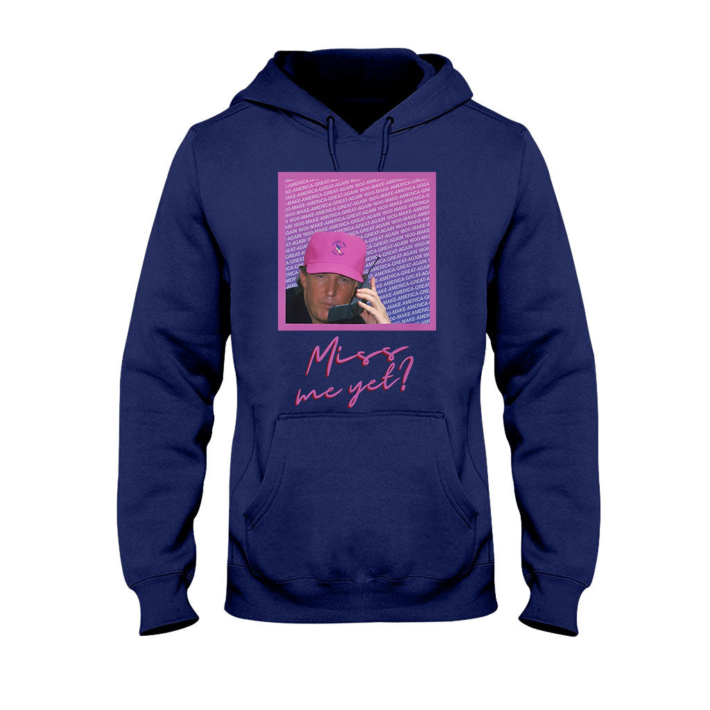 Miss Me Yet - T-shirt And Hoodie