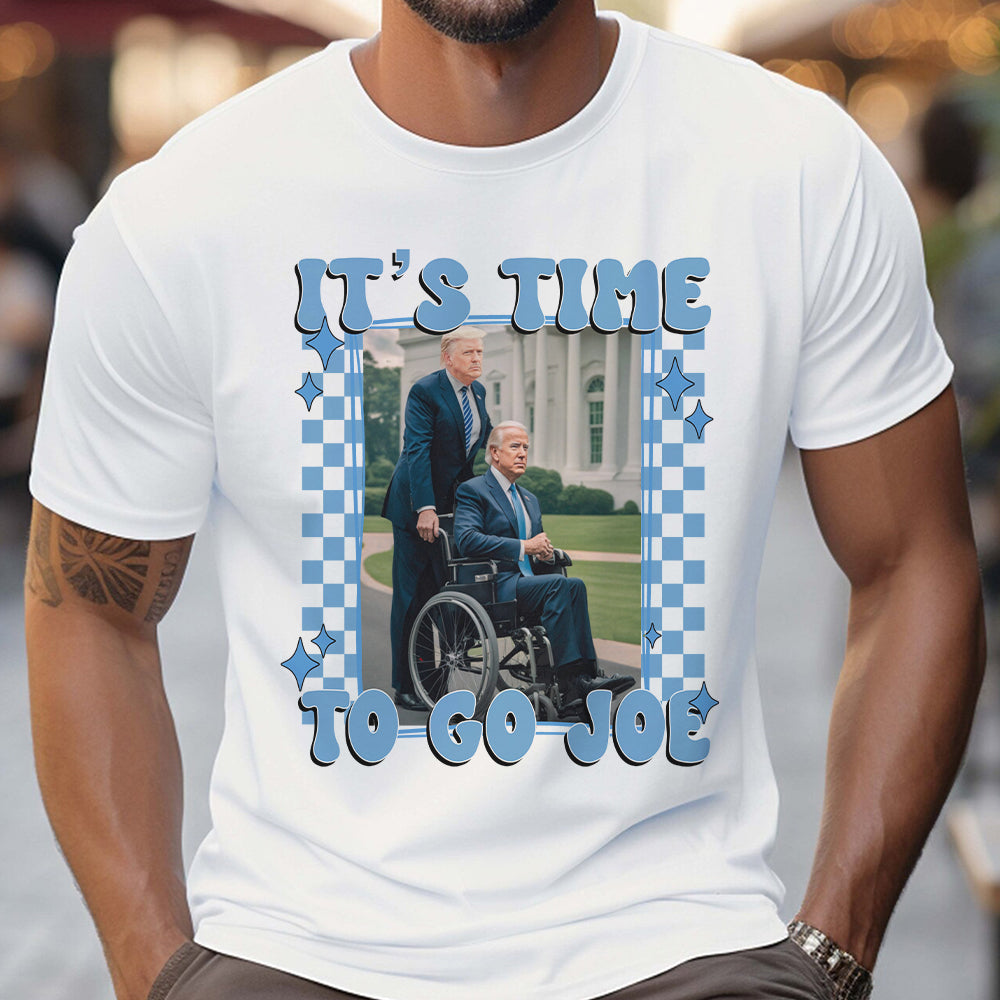 It's Time To Go Joe - T-shirt And Hoodie