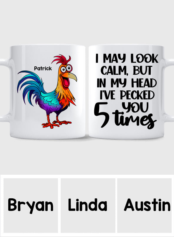 I May Look Calm - Personalized Sarcasm Mug