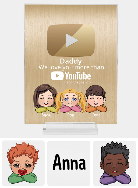 We Love You More Than You Tube - Personalized Father Transparent Acrylic Plaque