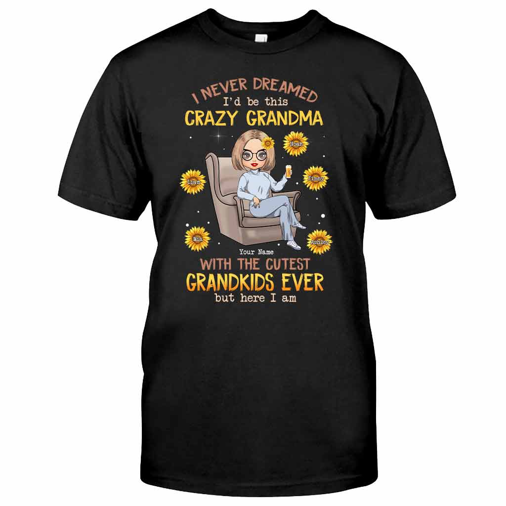 Never Dreamed Be This Crazy Grandma Of Cutest Grandkids - Personalized T-shirt and Hoodie