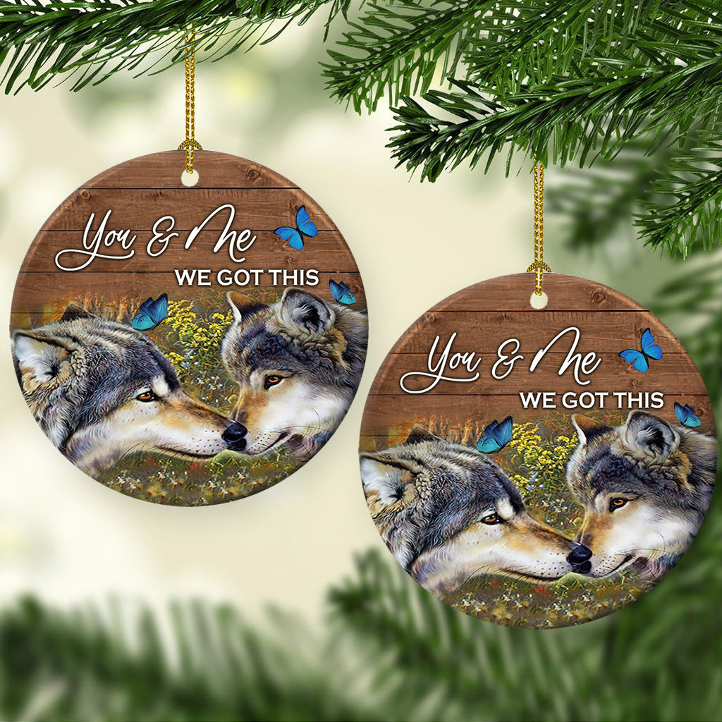 Wolf Couple You And Me We Got This - Wolf Ornament (Printed On Both Sides) 1122