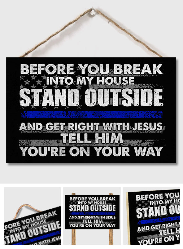 Before You Break Into My House - Police Officer Rectangle Wood Sign