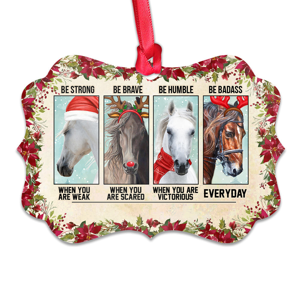 Horse Be Strong Be Brave Be Humble Be Badass - Personalized Horse Ornament (Printed On Both Sides) 1122