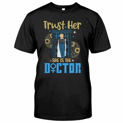 Trust Her She Is The Doctor - T-shirt and Hoodie 1122
