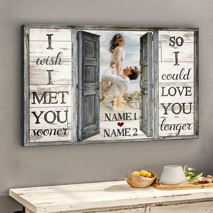 I Wish I Meet You Sooner - Personalized Couple Canvas And Poster
