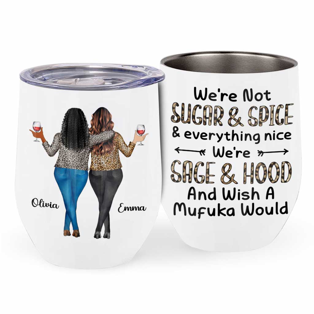 Sage, Hood And Wish A Mufuka Would - Personalized Bestie Wine Tumbler