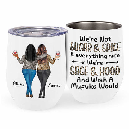 Sage, Hood And Wish A Mufuka Would - Personalized Bestie Wine Tumbler