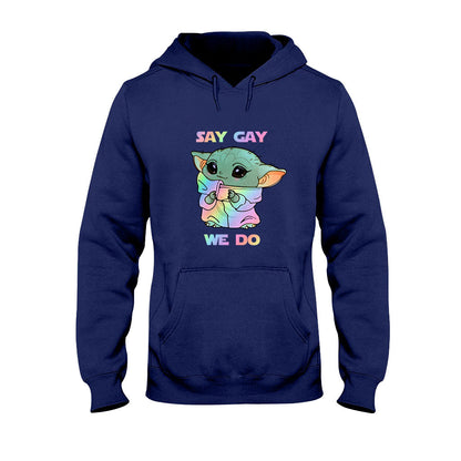 Say We Do LGBT Support -  T-shirt and Hoodie