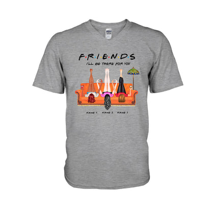 I Will Be There For You - Personalized Bestie T-shirt and Hoodie
