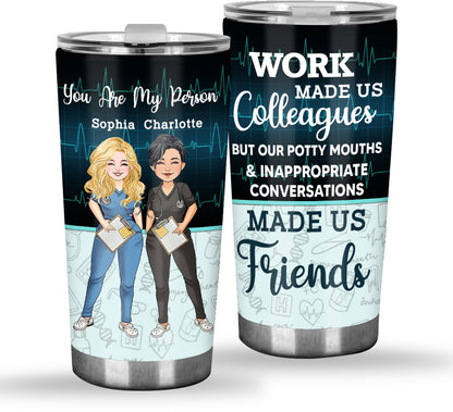 Work Made Us Colleagues - Personalized Nurse Tumbler