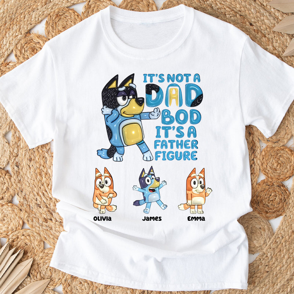 It's Not A Dad Bod - Personalized Father T-shirt & Hoodie