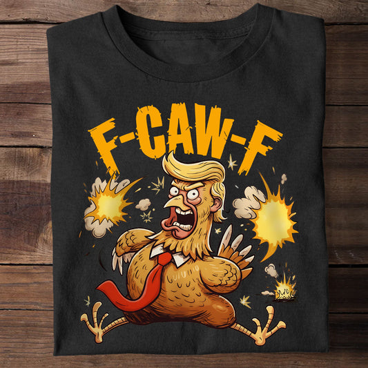 Chicken F Caw F - Chicken T-shirt And Hoodie
