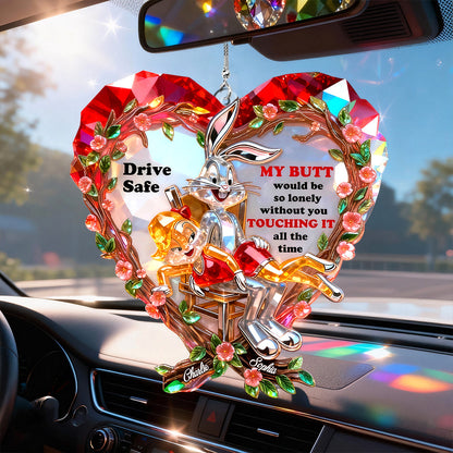 Drive Safe I Need You to Keep Touching Me - Personalized Funny cartoon Transparent Car Ornament