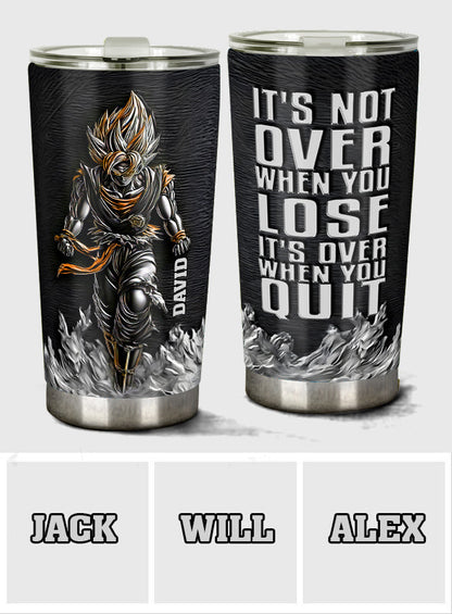 It's Over When You Quit - Personalized Seven Balls Tumbler