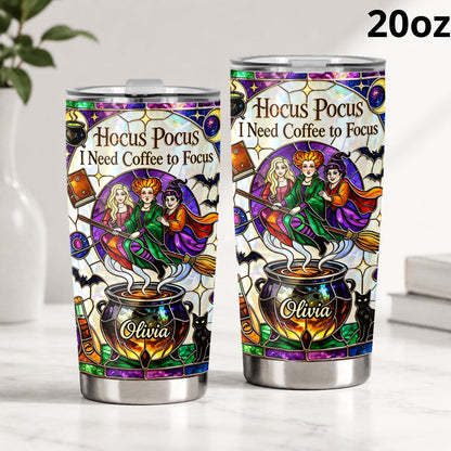 I Need Coffee To Focus - Personalized Three Witches Tumbler