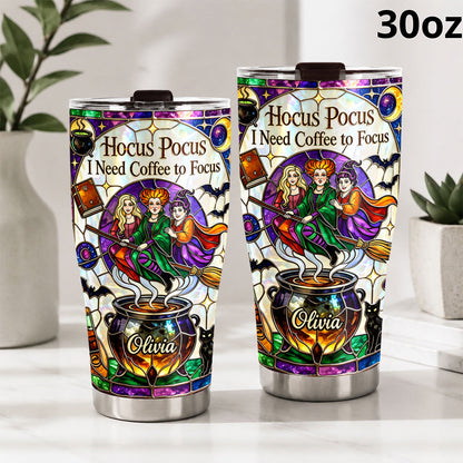 I Need Coffee To Focus - Personalized Three Witches Tumbler