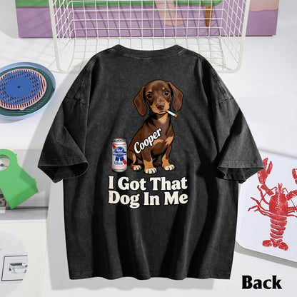 I Got That Dog In Me - Personalized Dog Wash T-Shirt