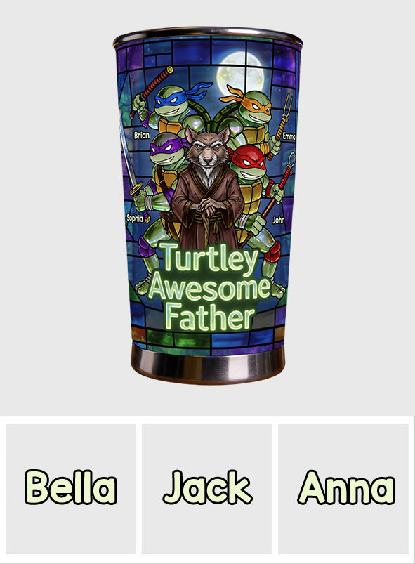 Turtley Awesome Father - Personalized Green Turtles Tumbler