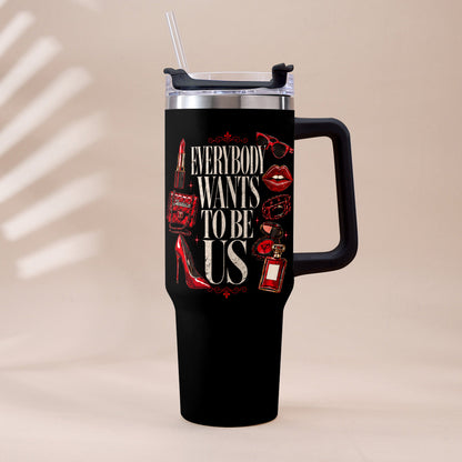 Everybody Wants To Be Us - Personalized Handle Tumbler With Charms