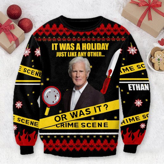 Is A Holoday Just Like Any Other... Or Was It? - Personalized Ugly Sweater