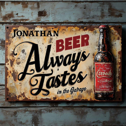 Beer Always Tastes Better In The Garage - Personalized Beer Rectangle Metal Sign