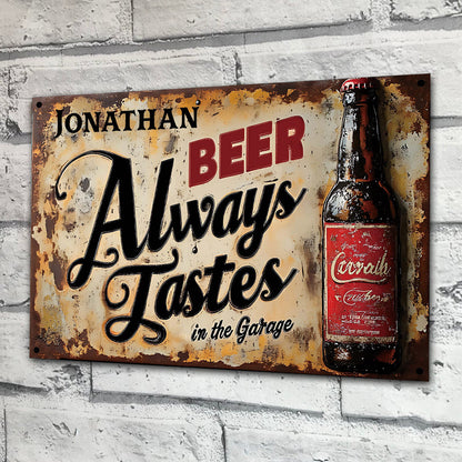 Beer Always Tastes Better In The Garage - Personalized Beer Rectangle Metal Sign